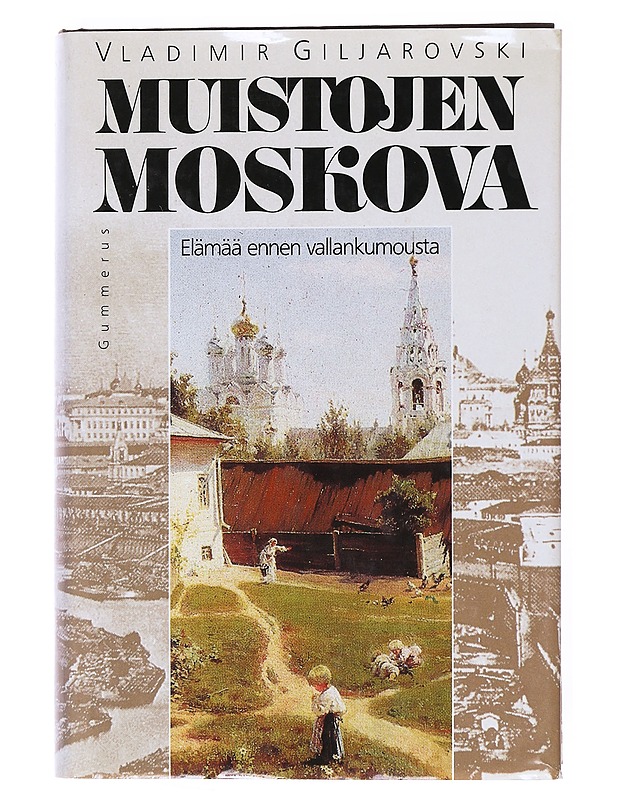 Muistojen Moskova : elämää ennen vallankumousta - Giljarovski, Vladimir - Elämäkerrat ja muistelmat - 10105511626 - 0