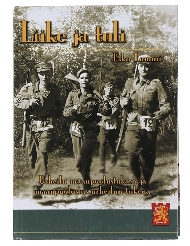 Liike ja tuli : urheilu maanpuolustuksen ja maanpuolustus urheilun tukena - Esko Lammi - Tietokirjat ja oppaat - 10105511638 - 0