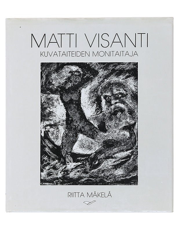 Matti Visanti - kuvataiteiden monitaitaja - Riitta Mäkelä - Historiakirjat - 10105511649 - 0