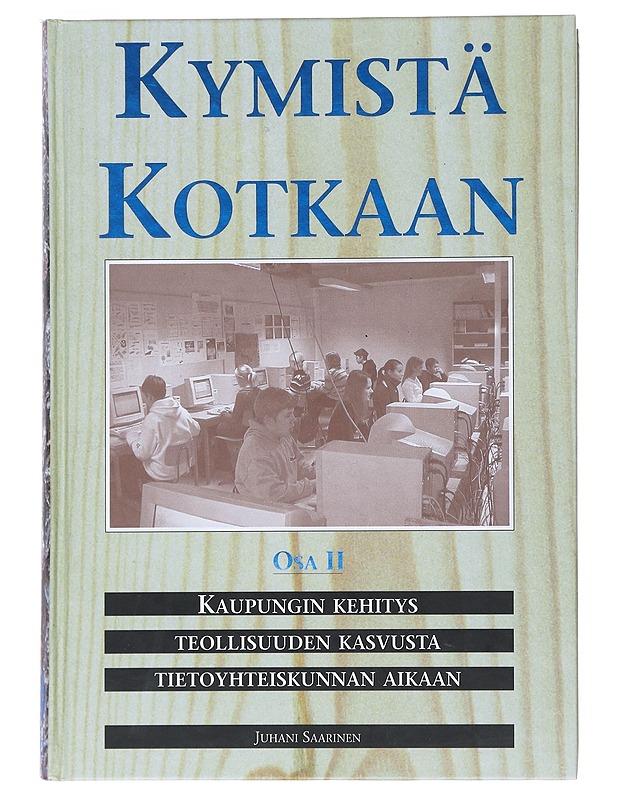 Kymistä Kotkaan : Osa 2 - Juhani Saarinen - Historiakirjat - 10105511671 - 0