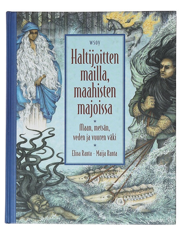 Haltijoitten mailla, maahisten majoissa : maan, metsän, veden ja vuoren väki - Ranta, Elina - Romaanit ja novellit - 10105511676 - 0