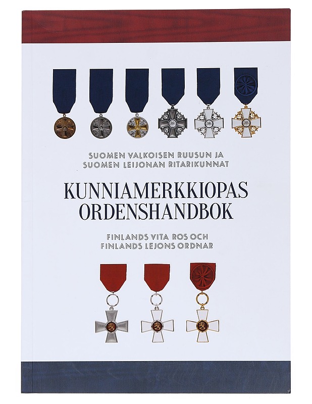 Kunniamerkkiopas / Ordenshandbok / Finlands Vita Ros och Finlands Lejons ordnar - Suomen Valkoisen Ruusun ritarikunta - Tietokirjat ja oppaat - 10105511679 - 0