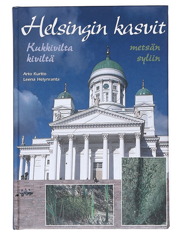 Helsingin kasvit : kukkivilta kiviltä metsän syliin - Kurtto, Arto - Tietokirjat ja oppaat - 10105511702 - 0
