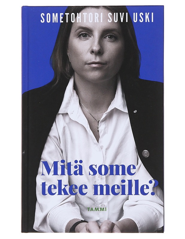 Mitä some tekee meille? - Uski, Suvi - Tietokirjat ja oppaat - 10105511727 - 0