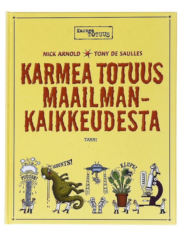 Karmea totuus maailmankaikkeudesta - Arnold, Nick - Nuorten kirjat - 10105511832 - 0