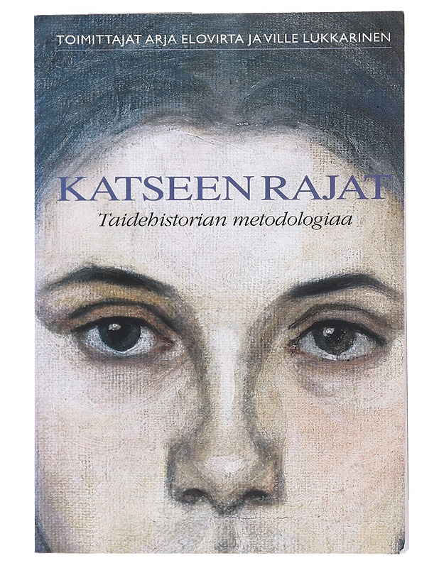 Katseen rajat : taidehistorian metodologiaa - Lukkarinen, Ville - Historiakirjat - 10105511839 - 0