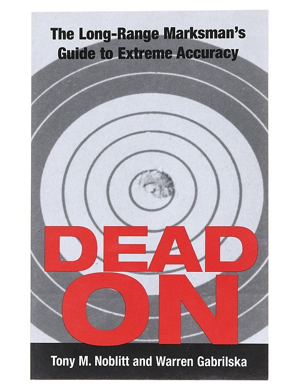 Dead on: The long-range marksman's guide to extreme accuracy - Tony M. Noblitt - Tietokirjat ja oppaat - 10105511872 - 0