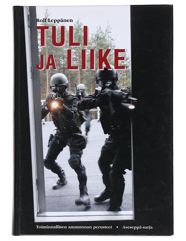 Tuli ja liike : toiminnallisen ammunnan perusteet - Rolf Leppänen - Tietokirjat ja oppaat - 10105511881 - 0