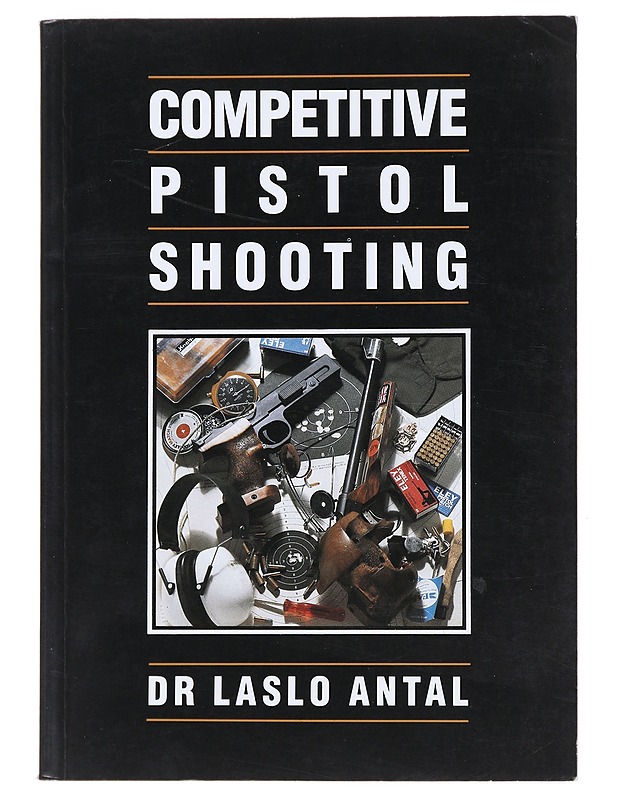 Competitive pistol shooting - Dr Laslo Antal - Tietokirjat ja oppaat - 10105512000 - 0