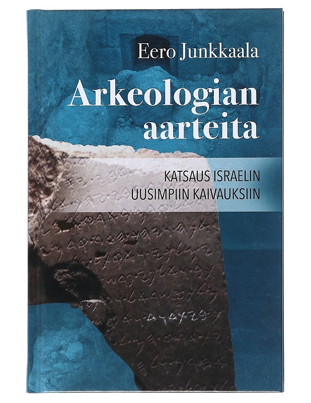 Arkeologian aarteita : katsaus Israelin uusimpiin kaivauksiin - Junkkaala, Eero - Historiakirjat - 10105512002 - 0