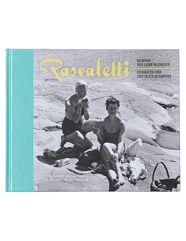Rasvaletti : valokuvia 1950-luvun Helsingistä = fotografier från 1950-talets Helsingfors - Hytönen, Yki - Historiakirjat - 10105512005 - 0