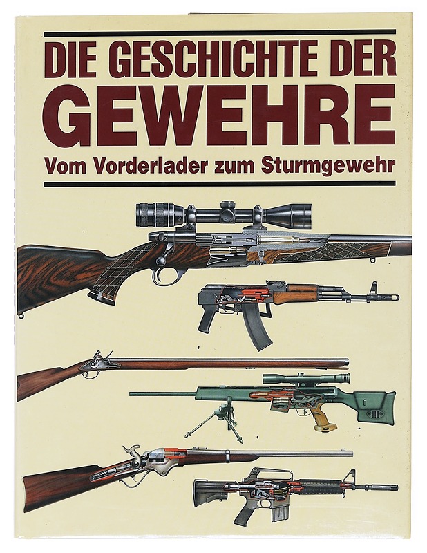 Die Geschichte der Gewehre vom Vorderlader zum Sturmgewehr - Ford, Roger - Tietokirjat ja oppaat - 10105512014 - 0