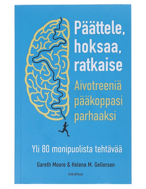 Päättele, hoksaa, ratkaise : aivotreeniä pääkoppasi parhaaksi - Moore, Gareth - Tietokirjat ja oppaat - 10105512020 - 0
