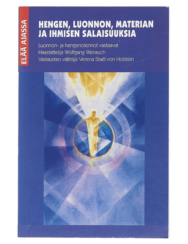 Hengen, luonnon, materian ja ihmisen salaisuuksia : luonnon- ja hengenolennot vastaavat - Weirauch, Wolfgang - Hyvinvointikirjat - 10105512031 - 0