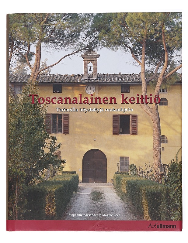 Toscanalainen keittiö - Alexander, Stephanie - Ruokakirjat - 10105512058 - 0