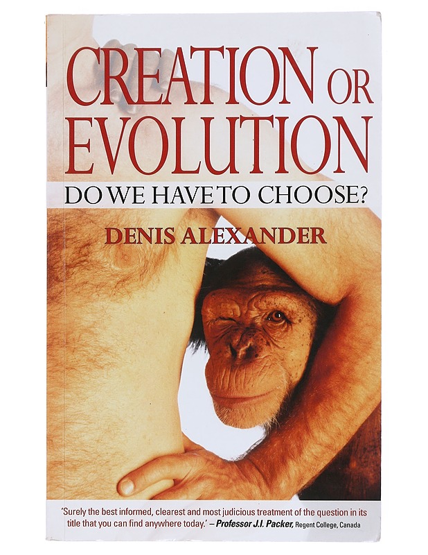 Creation or evolution: do we have to choose? - Denis Alexander - Tietokirjat ja oppaat - 10105512110 - 0