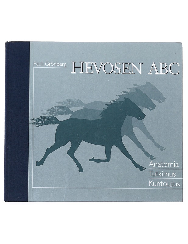 Hevosen ABC : anatomia, tutkimus, kuntoutus - Pauli Grönberg - Tietokirjat ja oppaat - 10105512120 - 0