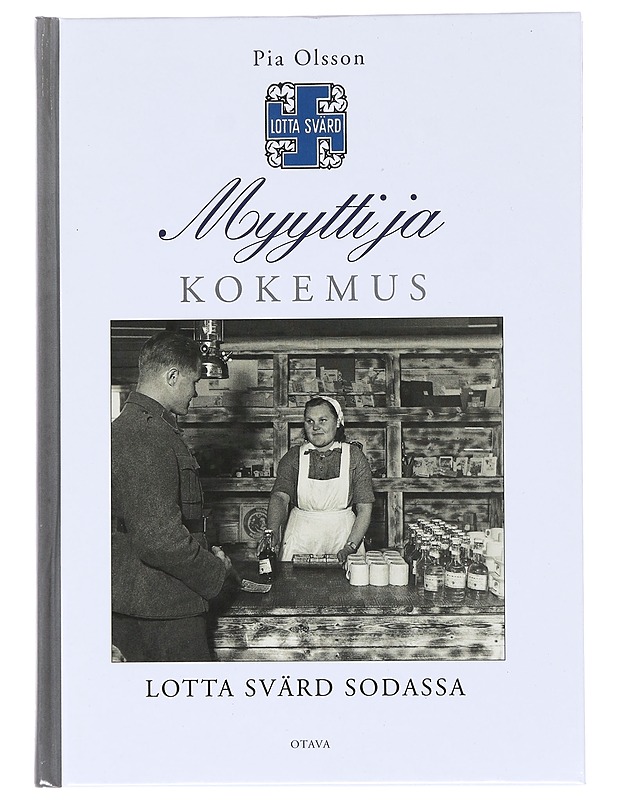 Myytti ja kokemus : Lotta Svärd sodassa - Pia Olsson - Elämäkerrat ja muistelmat - 10105512211 - 0