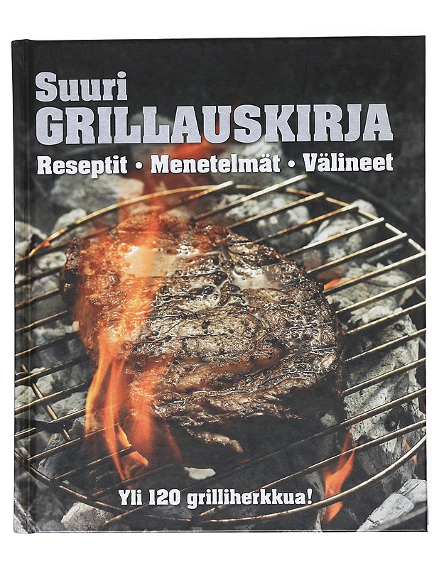 Suuri grillauskirja : reseptit, menetelmät, välineet - Schlesinger, Chris - Ruokakirjat - 10105512271 - 0