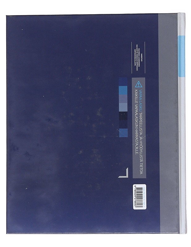 Vapaa lasku : tieto, taito, turvallisuus : sanoja, lauseita, lauselmia, faktoja, käsitteitä, fiktiota, valokuvia ja piirroksia, ajatuksia, ajatelmia, runoja!, lauluja!, iloa, surua - Tietokirjat ja oppaat - 10105512281 - 1