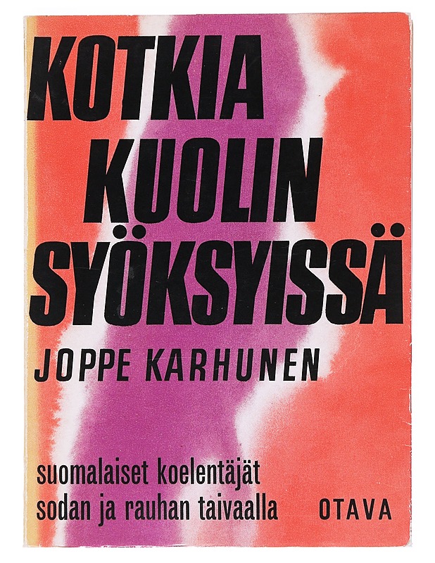 Kotkia kuolin syöksyissä - Joppe Karhunen - Historiakirjat - 10105512294 - 0
