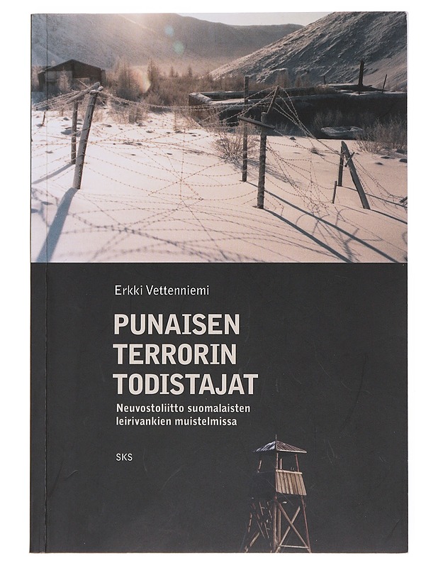 Punaisen terrorin todistajat : Neuvostoliitto suomalaisten leirivankien muistelmissa - Erkki Vettenniemi - Elämäkerrat ja muistelmat - 10105512414 - 0