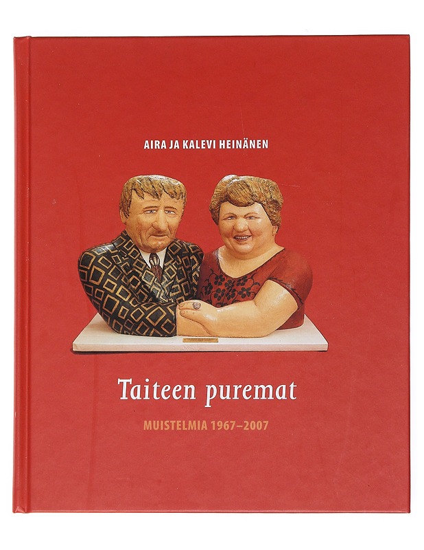 Taiteen puremat : muistelmia 1967-2007 - Heinänen, Aira ja Kalevi - Elämäkerrat ja muistelmat - 10105512417 - 0