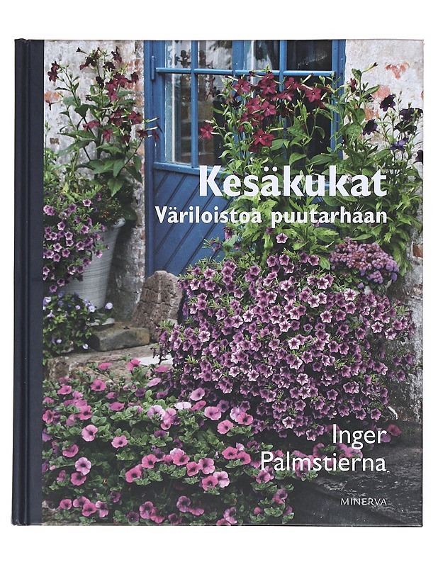 Kesäkukat : väriloistoa puutarhaan - Palmstierna, Inger - Puutarha- ja remontointikirjat - 10105512418 - 0