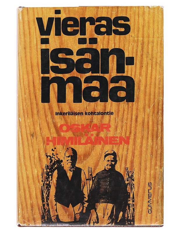 Vieras isänmaa : inkeriläisen kohtalontie - Oskar Himiläinen - Elämäkerrat ja muistelmat - 10105512431 - 0