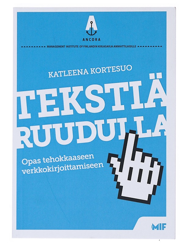Tekstiä ruudulla : opas tehokkaaseen verkkokirjoittamiseen - Katleena Kortesuo - Tietokirjat ja oppaat - 10105512774 - 0