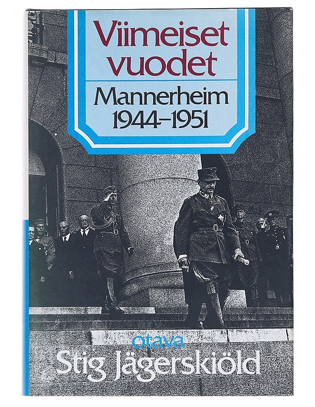 Viimeiset vuodet : Mannerheim 1944-1951 - Jägerskiöld, Stig - Elämäkerrat ja muistelmat - 10105512791 - 0