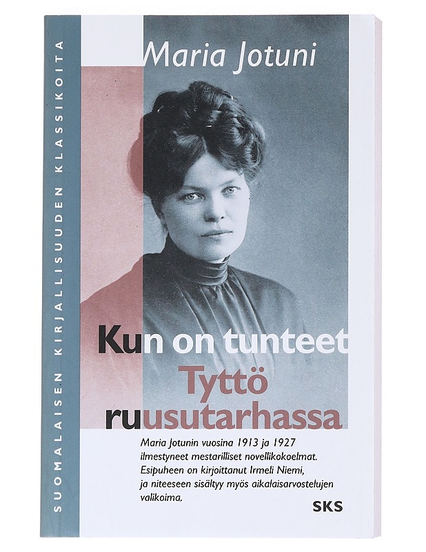 Kun on tunteet ; Tyttö ruusutarhassa ynnä muita novelleja - Maria Jotuni - Romaanit ja novellit - 10105512889 - 0