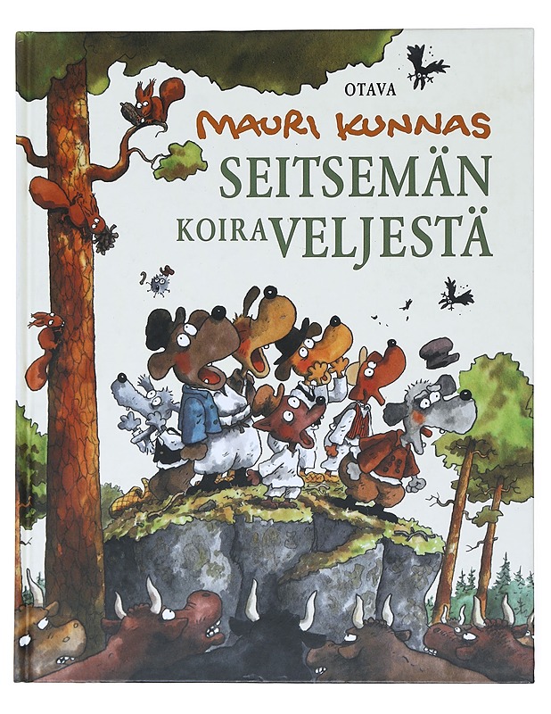 Seitsemän koiraveljestä : koiramainen versio Aleksis Kiven romaanista Seitsemän veljestä - Kunnas, Mauri - Lastenkirjat - 10105512912 - 0