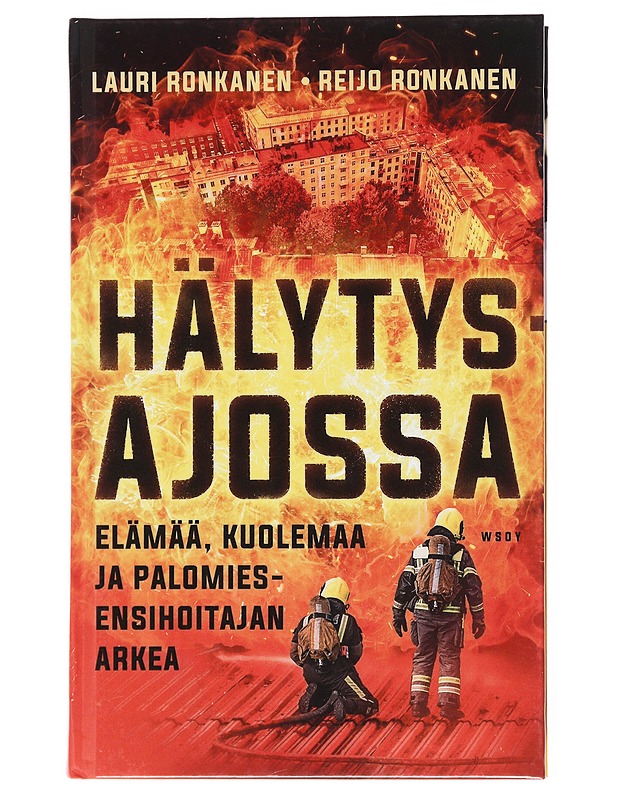 Hälytysajossa : elämää, kuolemaa ja palomies-ensihoitajan arkea - Ronkanen, Lauri - Tietokirjat ja oppaat - 10105513007 - 0