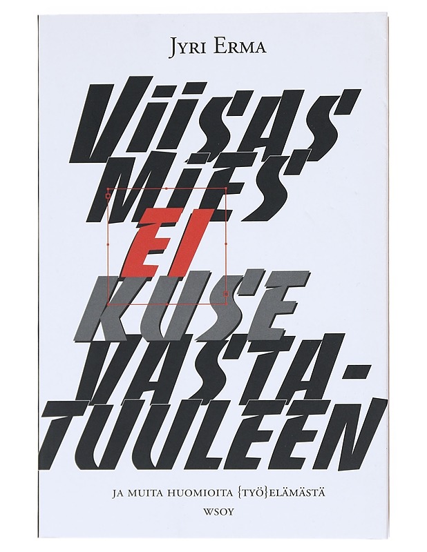 Viisas mies ei kuse vastatuuleen : ja muita huomioita (työ)elämästä - Jyri Erma - Tietokirjat ja oppaat - 10105513009 - 0