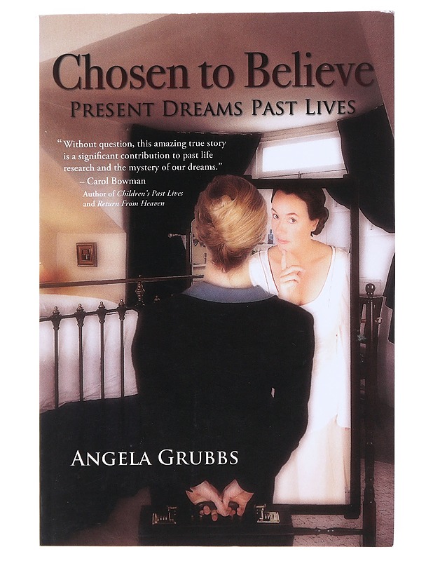 Chosen to believe Present dreams past life - Grubbs , Angela - Elämäkerrat ja muistelmat - 10105513019 - 0