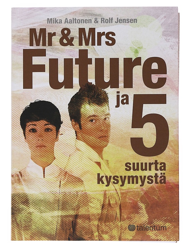 Mr & Mrs Future ja 5 suurta kysymystä - Aaltonen, Mika - Tietokirjat ja oppaat - 10105513094 - 0