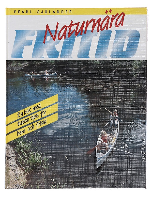 Naturnära fritid : en bok med tusen tips för hem och fritid - Sjölander, Pearl - Tietokirjat ja oppaat - 10105513114 - 0