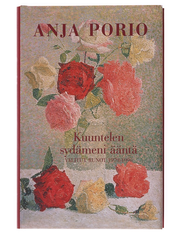 Kuuntelen sydämeni ääntä : valitut runot 1979-1996 - Anja Porio - Romaanit ja novellit - 10105513151 - 0