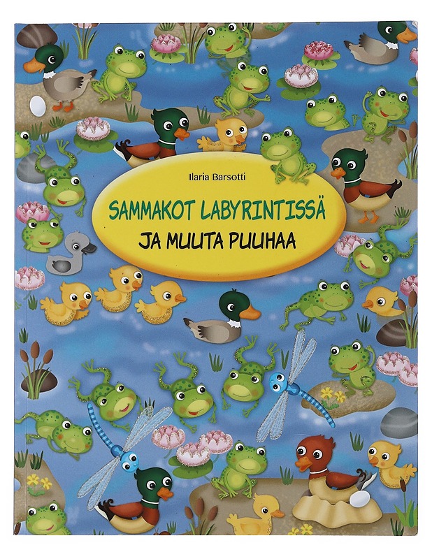 Sammakot labyrintissä ja muuta puuhaa - Barsotti, Ilaria - Lastenkirjat - 10105513154 - 0