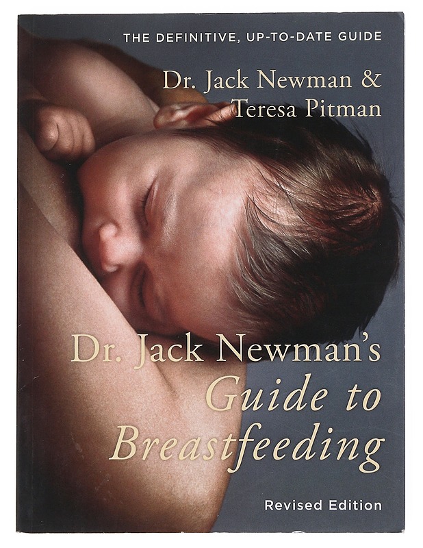 Dr. Jack Newman's guide to breastfeeding : revised edition - Newman, Jack - Tietokirjat ja oppaat - 10105513172 - 0