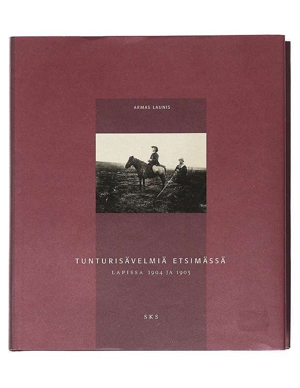 Tunturisävelmiä etsimässä : Lapissa 1904 ja 1905 - Launis, Armas - Elämäkerrat ja muistelmat - 10105513214 - 0