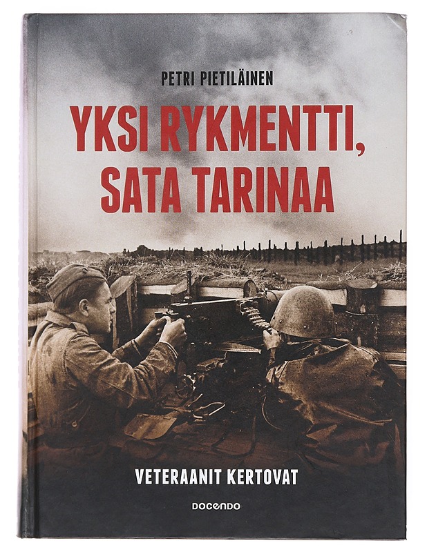 Yksi rykmentti, sata tarinaa : veteraanit kertovat - Petri Pietiläinen - Elämäkerrat ja muistelmat - 10105513237 - 0