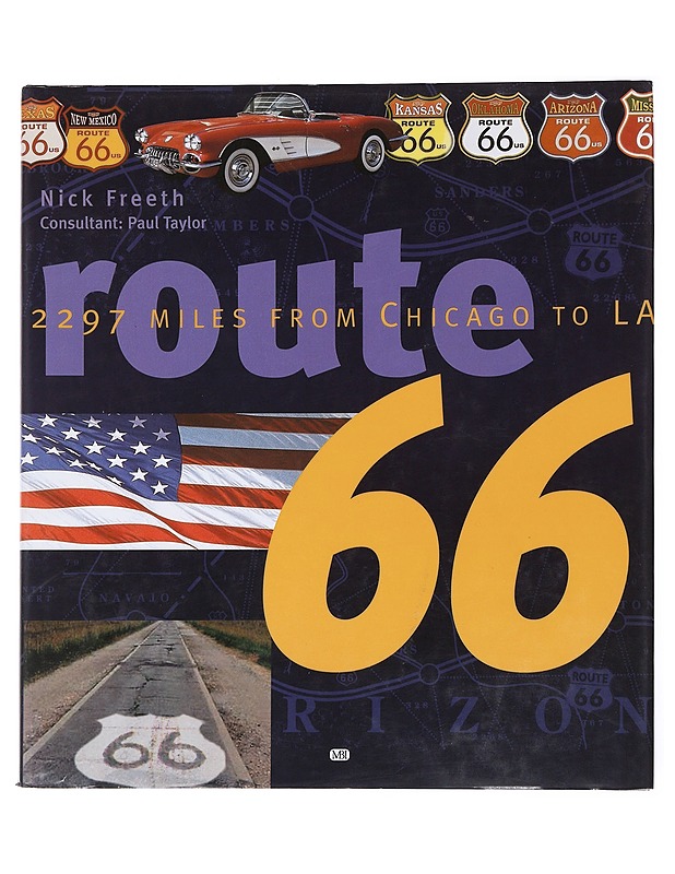 Route 66 : [2297 miles from Chicago to LA] - Freeth, Nick - Tietokirjat ja oppaat - 10105513259 - 0