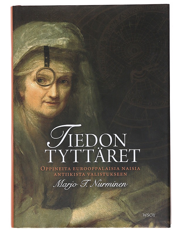 Tiedon tyttäret : oppineita eurooppalaisia naisia antiikista valistukseen - Marjo T. Nurminen - Elämäkerrat ja muistelmat - 10105513264 - 0