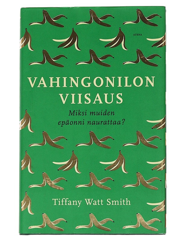 Vahingonilon viisaus : miksi muiden epäonni naurattaa? - Watt Smith, Tiffany - Kirja lahjaksi - 10105513329 - 0