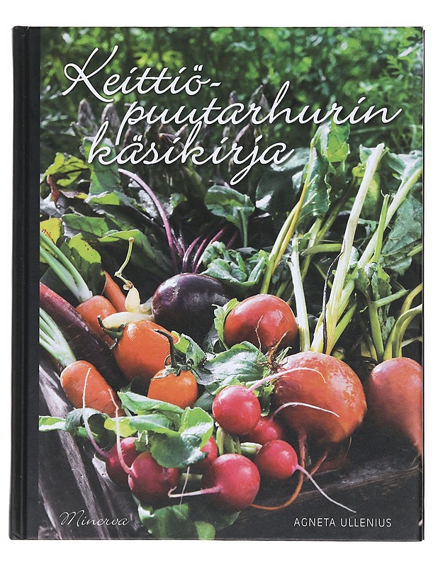 Keittiöpuutarhurin käsikirja - Ullenius, Agneta - Tietokirjat ja oppaat - 10105513405 - 0