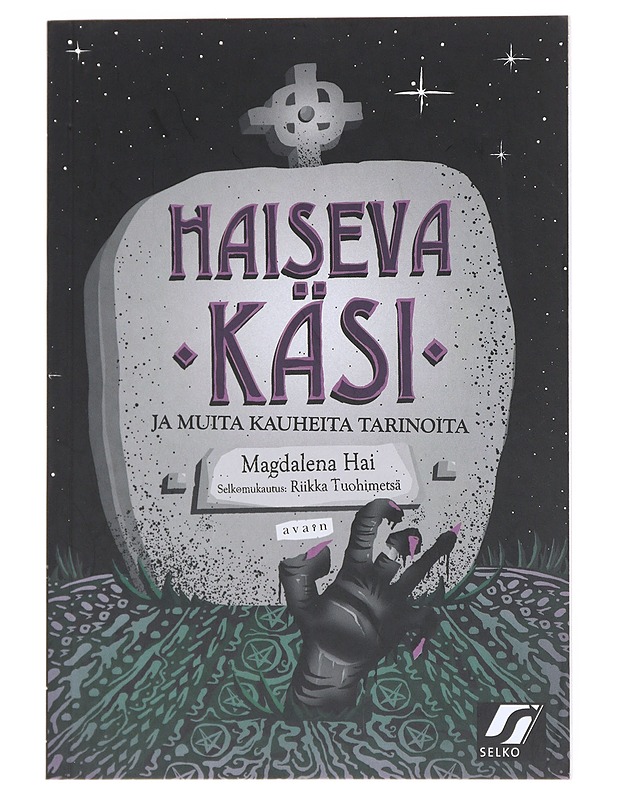 Haiseva käsi ja muita kauheita tarinoita - Magdalena Hai, Tuohimetsä, Riikka - Nuorten kirjat - 10105513481 - 0