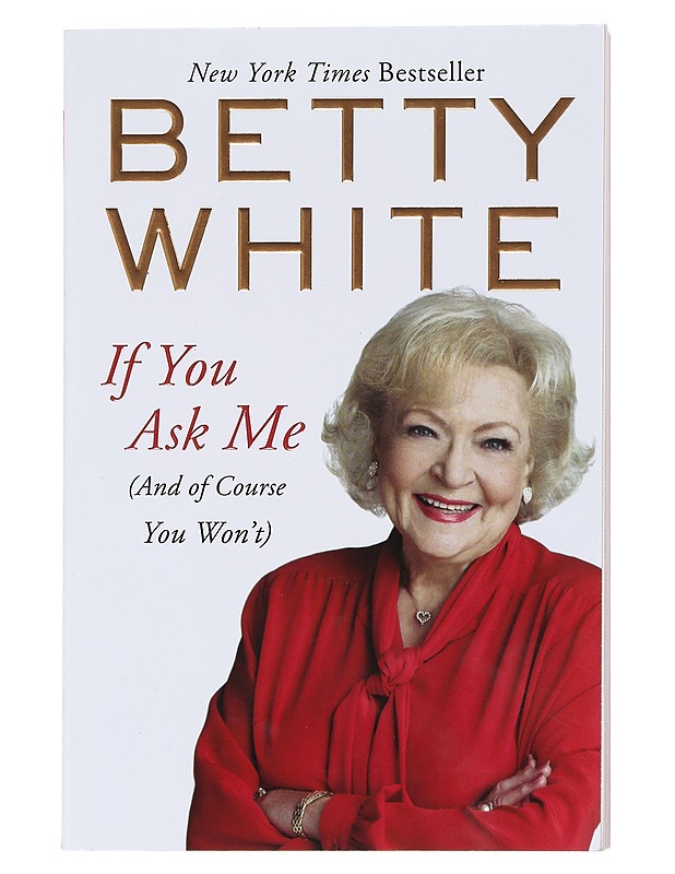 If You Ask Me: (And of Course You Won't) - Betty White - Elämäkerrat ja muistelmat - 10105513569 - 0