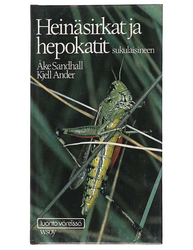 Heinäsirkat ja hepokatit sukulaisineen : ulkonäkö, kehitysvaiheet, elintavat ja käyttäytyminen - Sandhall, Åke - Tietokirjat ja oppaat - 10105513582 - 0